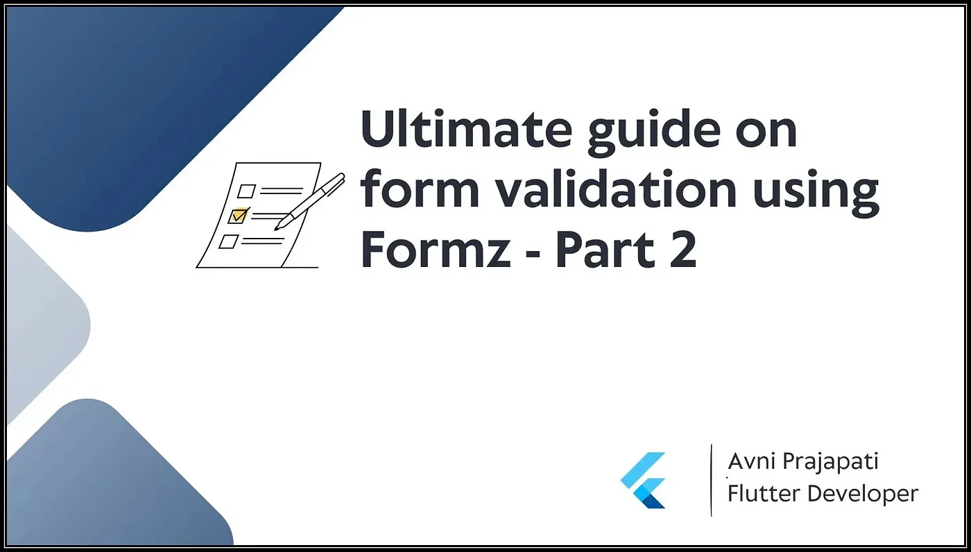 Ultimate guide on Formz : Part 2